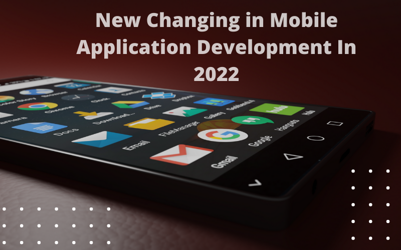 public/uploads/2022/07/The-Mobile-App-Development-Industry-is-Changing-in-2022.png